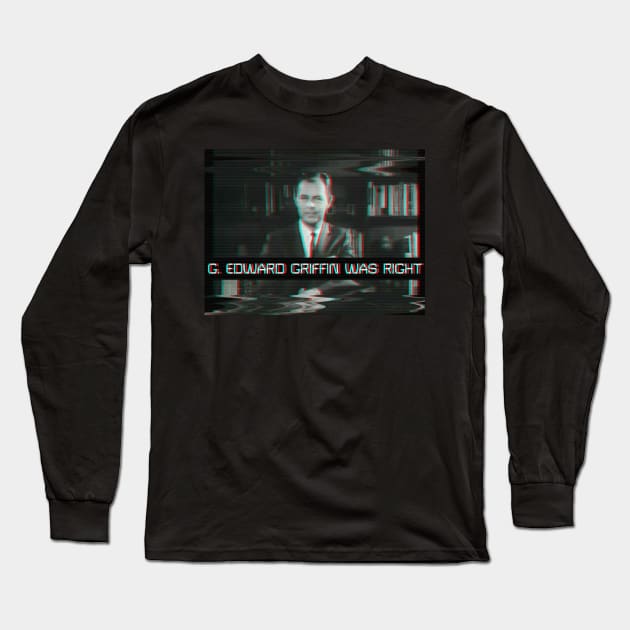G. Edward Griffin Was Right Long Sleeve T-Shirt by The Libertarian Frontier 